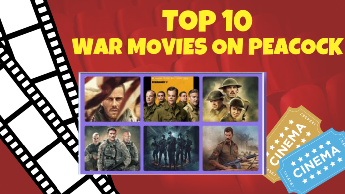  War Movies on Peacock That Will Keep You Glued to Your Screen