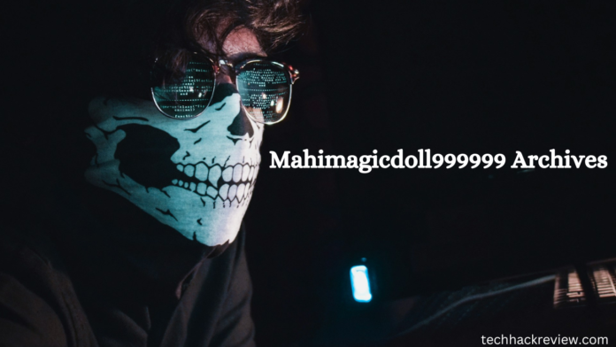 Mahimagicdoll999999 Archives: Exploring Contents, Hazards, and Alternatives